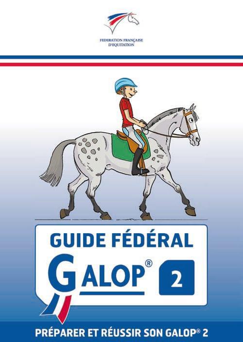 GUIDE FEDERAL GALOP 2 - PREPARER ET REUSSIR SON GALOP 2