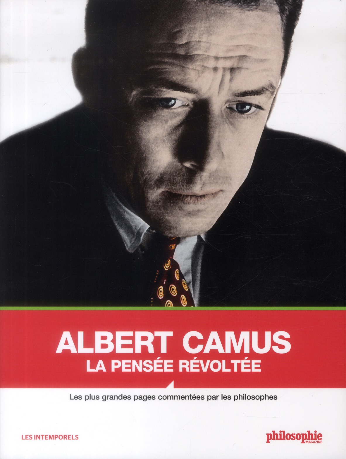 ALBERT CAMUS, LA PENSEE REVOLTEE. - LES PLUS GRANDES PAGES COMMENTEES PAR LES PHILOSOPHES.