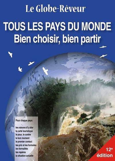 LE GLOBE-REVEUR - TOUS LES PAYS DU MONDE - BIEN CHOISIR, BIEN PARTIR