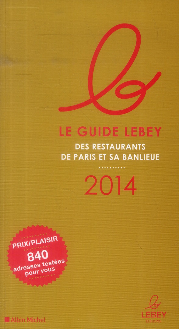 LE GUIDE LEBEY 2014 DES RESTAURANTS DE PARIS ET SA BANLIEUE