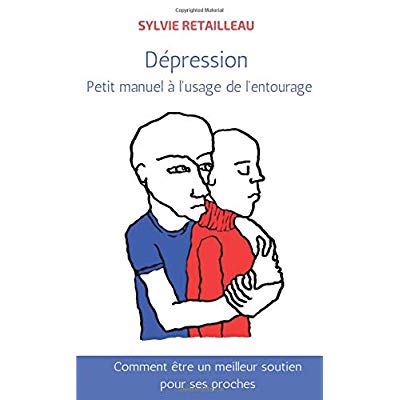 DEPRESSION: PETIT MANUEL A L'USAGE DE L'ENTOURAGE
