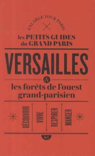 VERSAILLES ET LES FORETS DE L'OUEST GRAND-PARISIEN