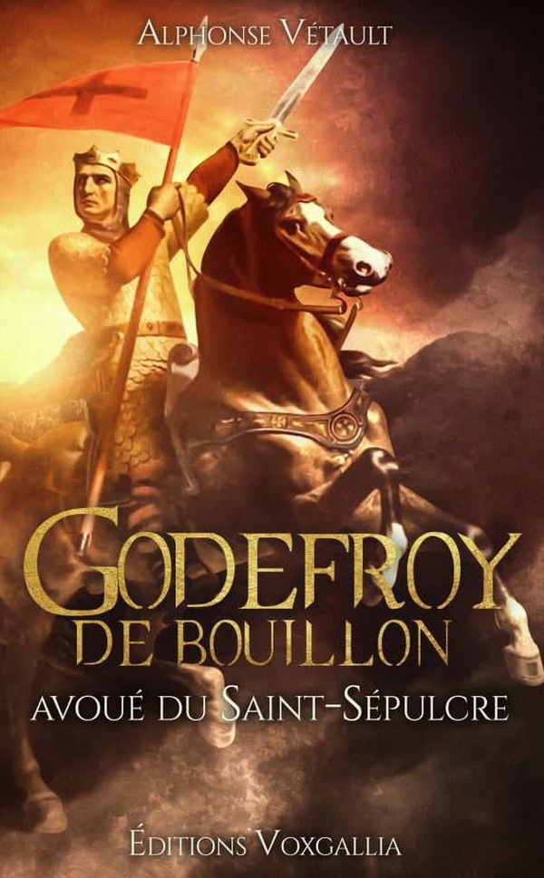 GODEFROY DE BOUILLON - AVOUE DU SAINT SEPULCRE