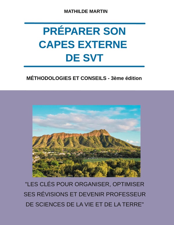 PREPARER SON CAPES EXTERNE DE SVT - METHODOLOGIES ET CONSEILS - 3EME EDITION