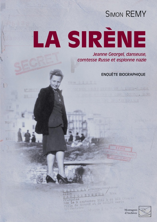 LA SIRENE - JEANNE GEORGEL, DANSEUSE, COMTESSE RUSSE ET ESPIONNE NAZIE