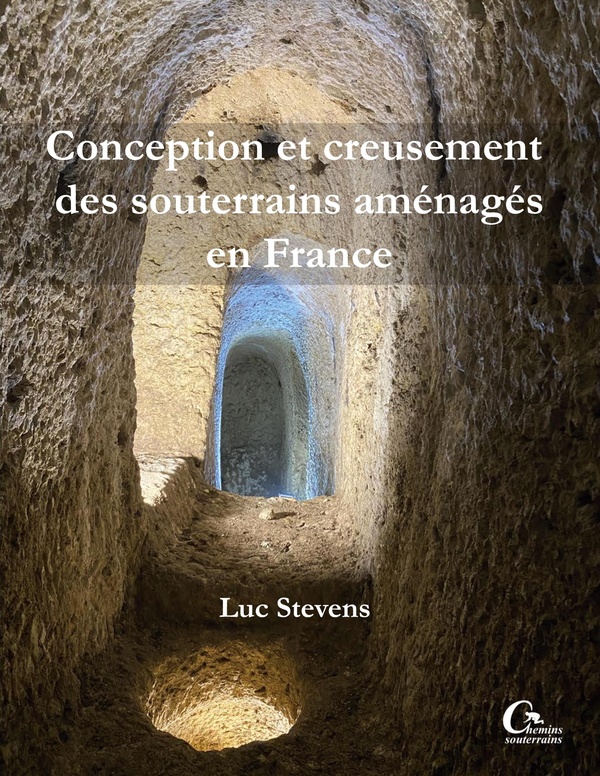 CONCEPTION ET CREUSEMENT DES SOUTERRAINS AMENAGES EN FRANCE - ILLUSTRATIONS, COULEUR