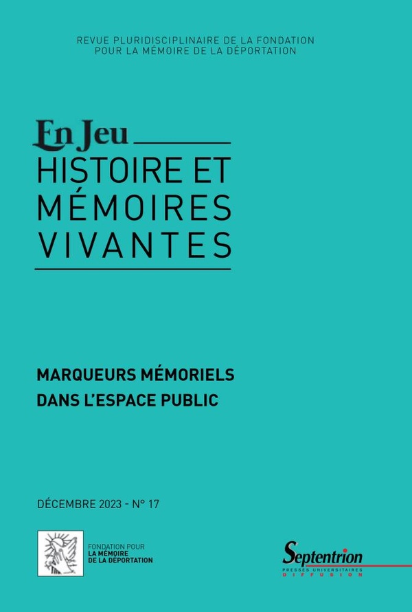 MARQUEURS MEMORIELS DANS L'ESPACE PUBLIC - EN JEU, N  17/DECEMBRE 2023