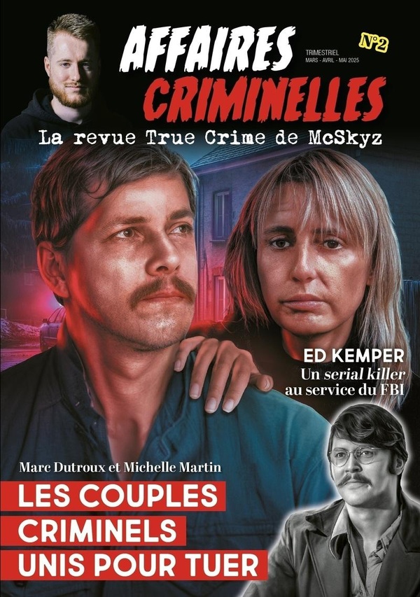AFFAIRES CRIMINELLES - LA REVUE TRUE CRIME DE MCSKYZ - N  2 LES COUPLES CRIMINELS UNIS POUR TUER