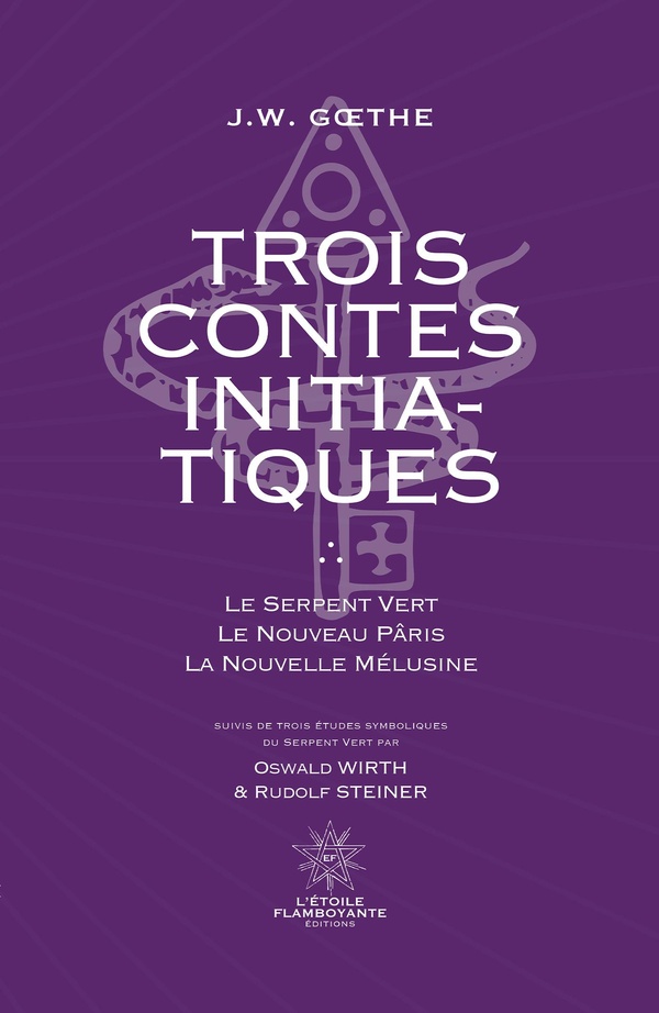 TROIS CONTES INITIATIQUES - LE SERPENT VERT - LE NOUVEAU PARIS - LA NOUVELLE MELUSINE SUIVI DE TROIS