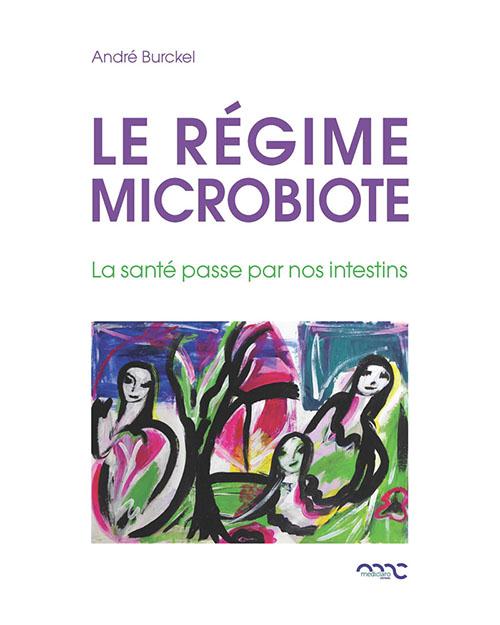 LE REGIME MICROBIOTE - LA SANTE PASSE PAR NOS INTESTINS