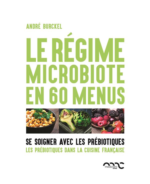 LE REGIME MICROBIOTE EN 60 MENUS - SE SOIGNER AVEC LES PREBIOTIQUES