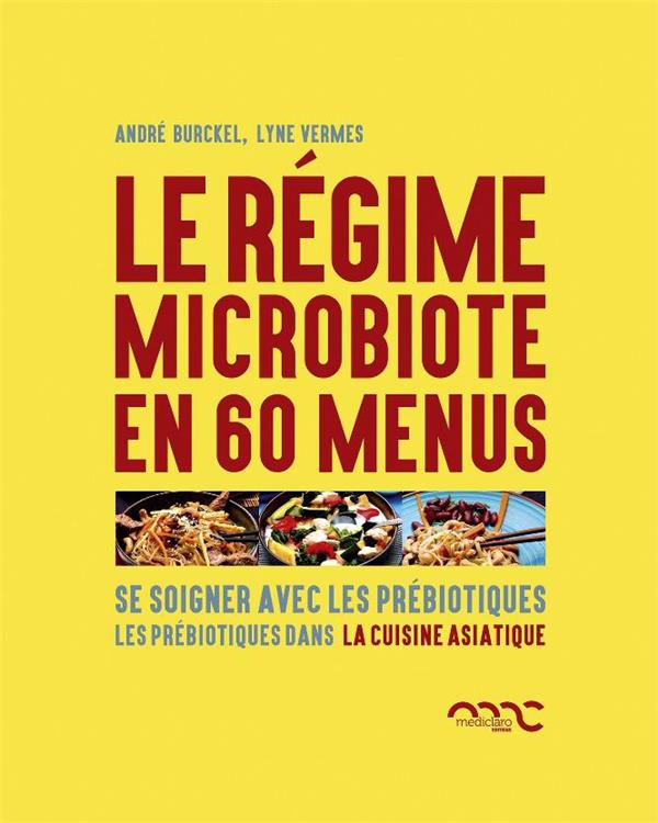 LE REGIME MICROBIOTE EN 60 MENUS, RECETTES ASIATIQUES - SE SOIGNER AVEC LES PREBIOTIQUES