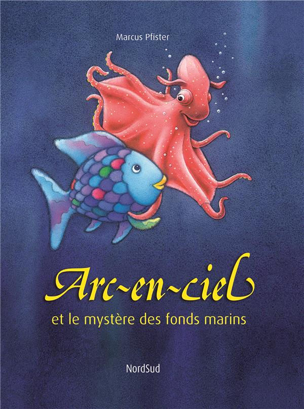 ARC EN CIEL ET LE MYSTERE DES FONDS MARINS