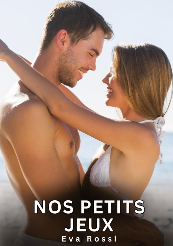 NOS PETITS JEUX - HISTOIRES EROTIQUES INTERDITES DE SEXE TABOU POUR ADULTES