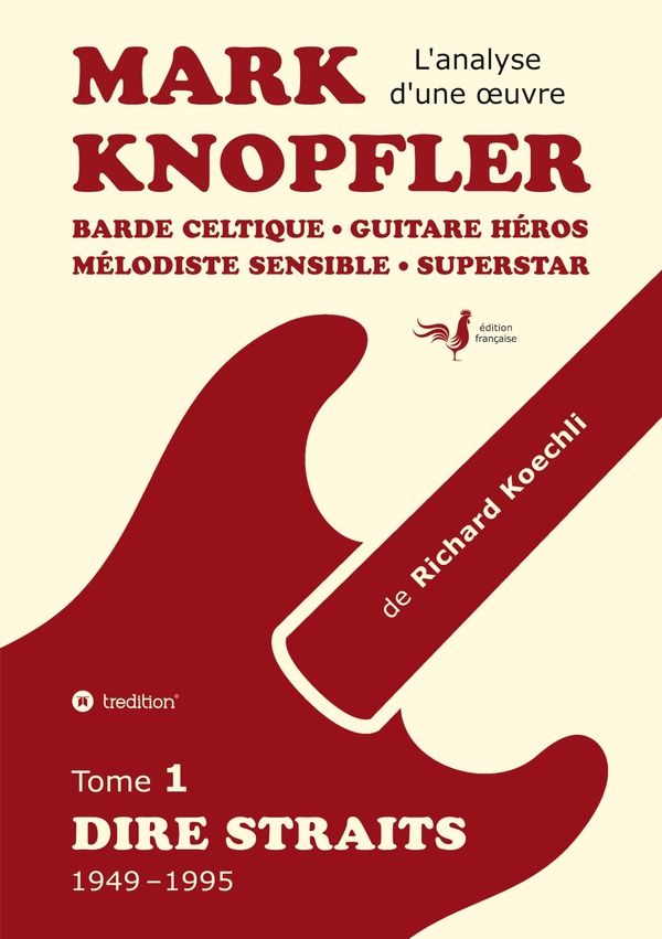 MARK KNOPFLER (TOME 1, DIRE STRAITS) - UNE FRESQUE BOULEVERSANTE DE 548 PAGES, EDITION SPECIAL FRANC