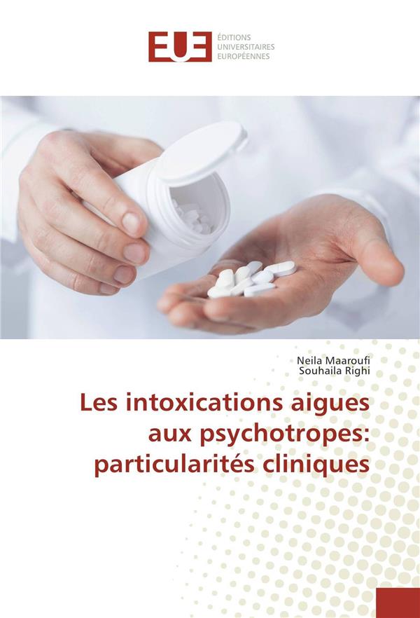 LES INTOXICATIONS AIGUES AUX PSYCHOTROPES: PARTICULARITES CLINIQUES