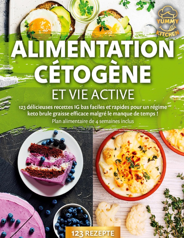 ALIMENTATION CETOGENE ET VIE ACTIVE - 123 DELICIEUSES RECETTES IG BAS FACILES ET RAPIDES POUR UN REG