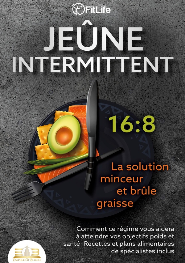 JEUNE INTERMITTENT - LA SOLUTION MINCEUR ET BRULE GRAISSE - COMMENT CE REGIME VOUS AIDERA A ATTEINDR