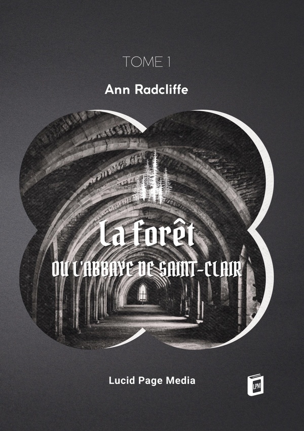 LA FORET, OU L'ABBAYE DE SAINT-CLAIR - TOME 1