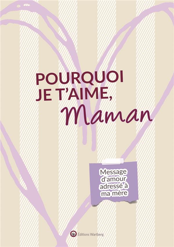POURQUOI JE T'AIME, MAMAN - MESSAGE D'AMOUR ADRESSE A MA MERE