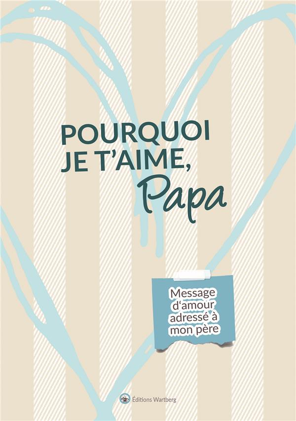 POURQUOI JE T'AIME, PAPA - MESSAGE D'AMOUR ADRESSE A MON PERE