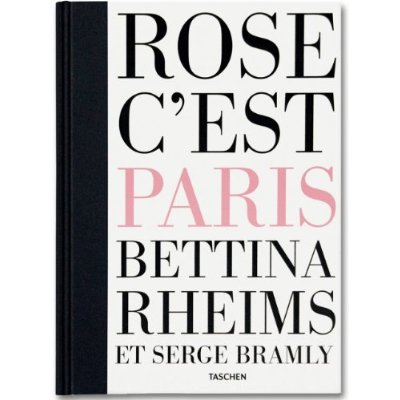 CE-BETTINA RHEIMS & SERGE BRAMLY ROSE C'EST PARIS