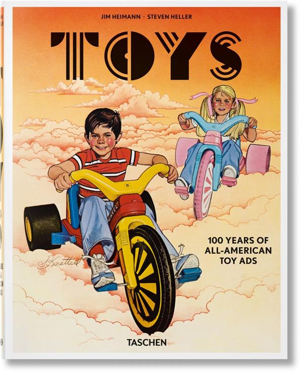 JIM HEIMANN. TOYS. 100 YEARS OF ALL-AMERICAN TOY ADS