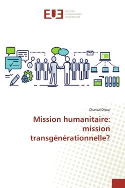 MISSION HUMANITAIRE: MISSION TRANSGENERATIONNELLE?