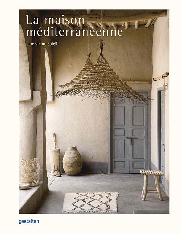 LA MAISON MEDITERRANEENNE - UNE VIE AU SOLEIL