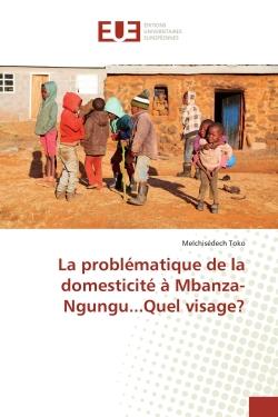 LA PROBLEMATIQUE DE LA DOMESTICITE A MBANZA-NGUNGU...QUEL VISAGE?