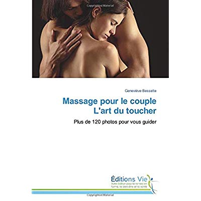 MASSAGE POUR LE COUPLE L'ART DU TOUCHER - PLUS DE 120 PHOTOS POUR VOUS GUIDER