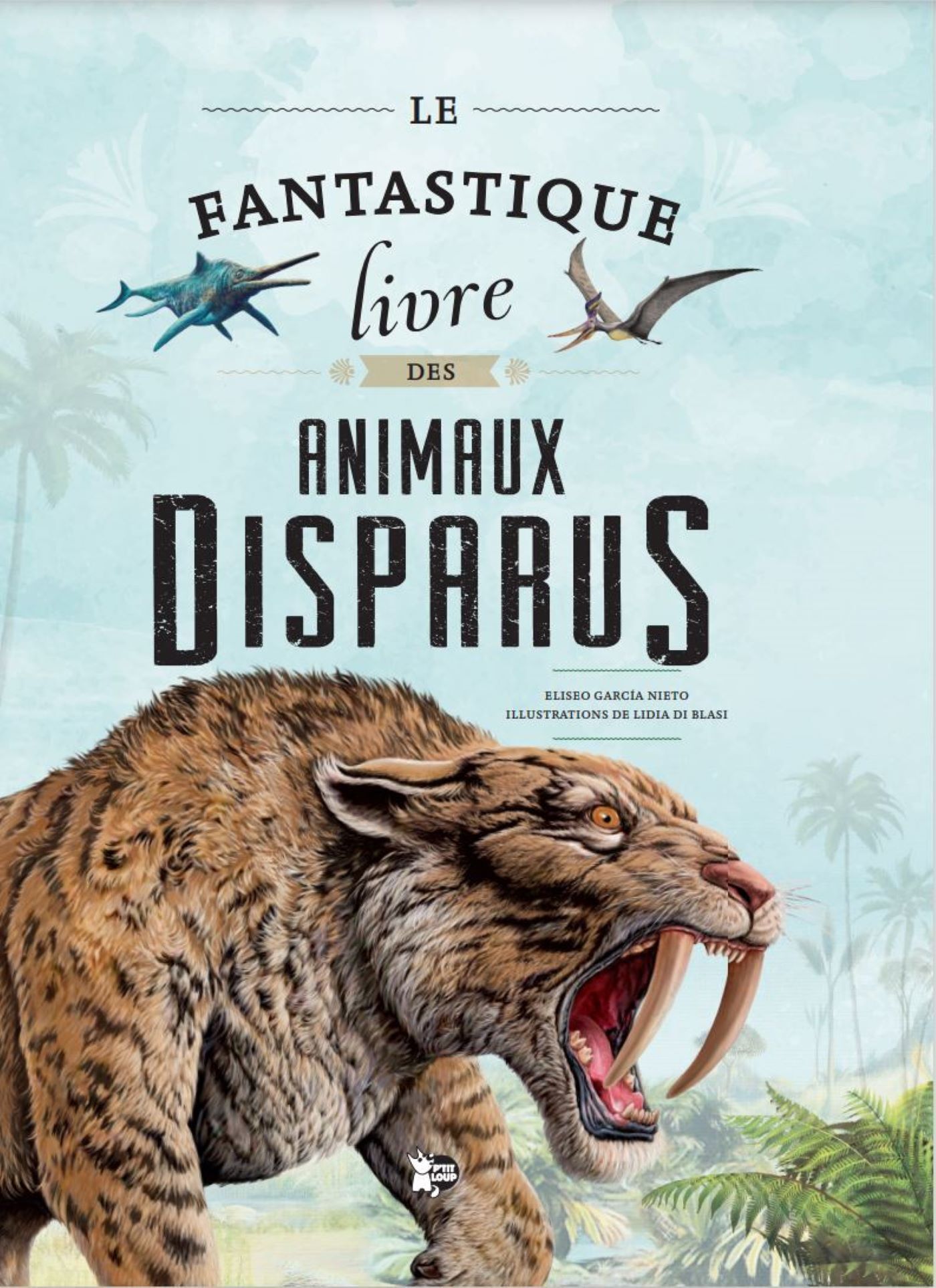 LE FANTASTIQUE LIVRE DES ANIMAUX DISPARUS