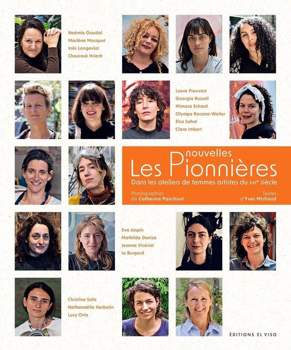 LES NOUVELLES PIONNIERES, DANS LES ATELIERS DE FEMMES ARTISTES DU XXIE SIECLE