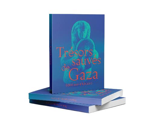 TRESORS SAUVES DE GAZA - 5 000 ANS D'HISTOIRE