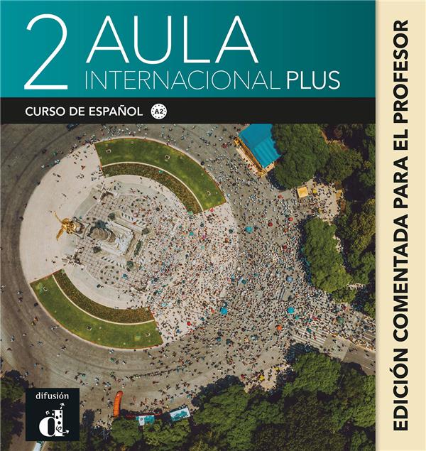 AULA INTERNACIONAL PLUS 2 - EDITION ANNOTEE POUR LE PROFESSEUR