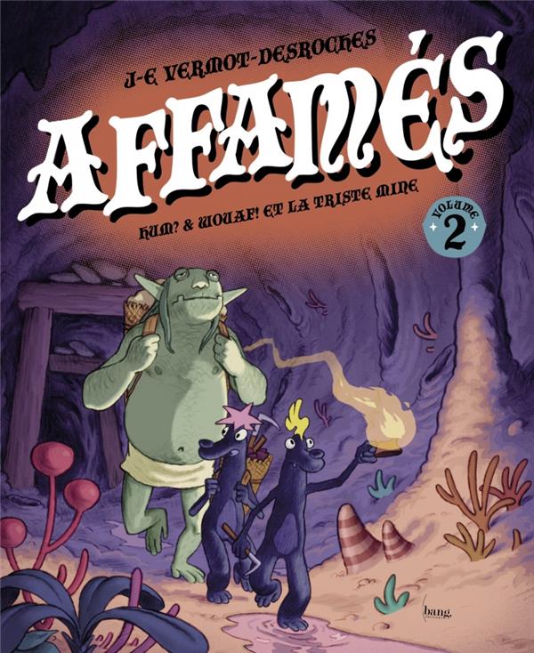 LES AFFAMES 2 - LE RETOUR D'HUM ET WOUAF DANS LES MINES DE M