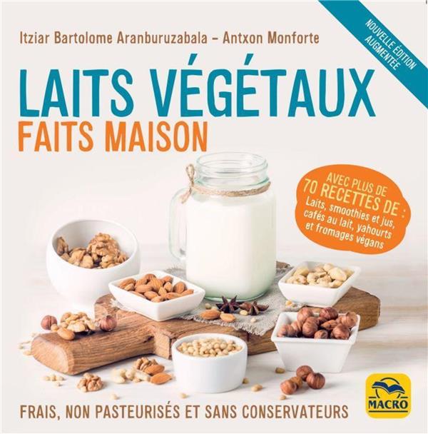 LAITS VEGETAUX FAITS MAISON - FRAIS, NON PASTEURISES ET SANS CONSERVATEURS