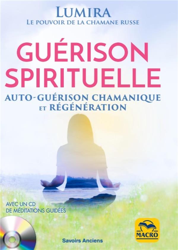 GUERISON SPIRITUELLE - AUTO-GUERISON CHAMANIQUE ET REGENERATION