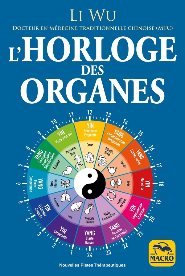 L' HORLOGE DES ORGANES - AVEC LA MEDECINE TRADITIONNELLE CHINOISE (MTC)