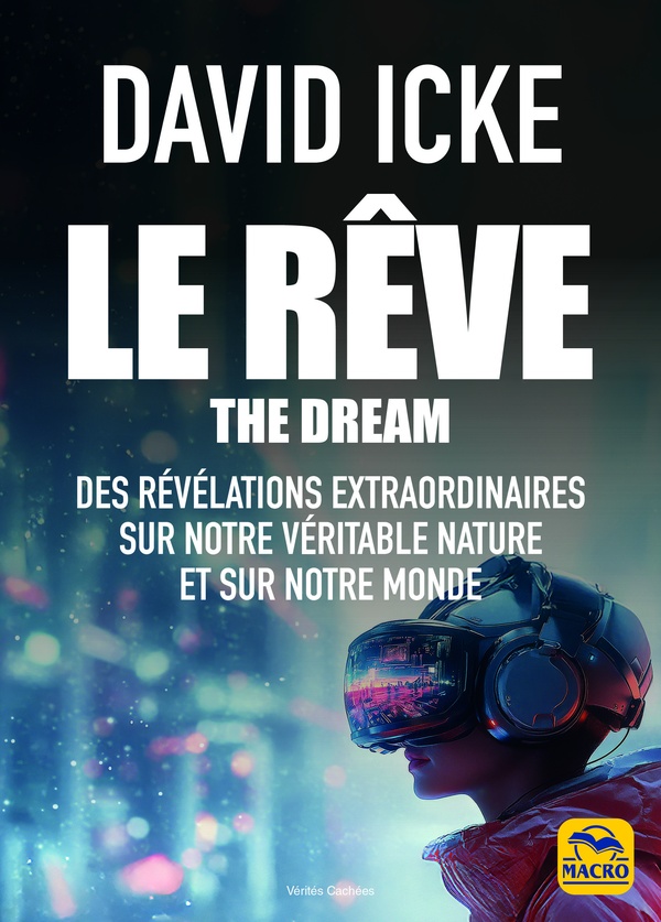 LE REVE - THE DREAM - L'EXTRAORDINAIRE REVELEVATION DE QUI NOUS SOMMES ET OU NOUS SOMMES
