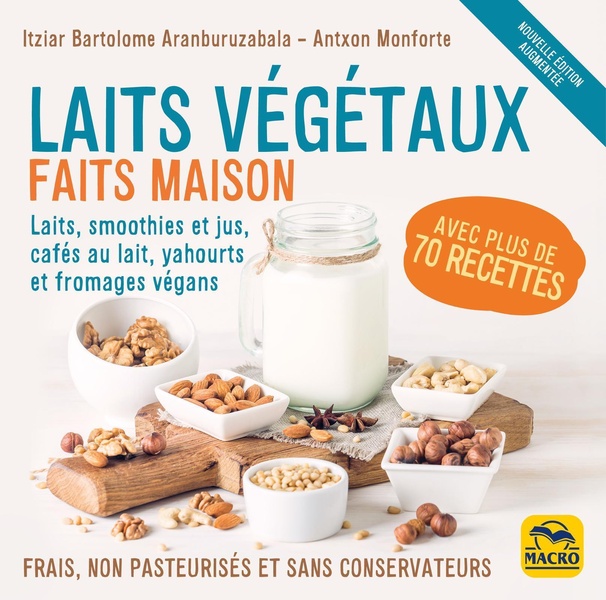 LAITS VEGETAUX FAITS MAISON - FRAIS, NON PASTEURISES ET SANS CONSERVATEURS !