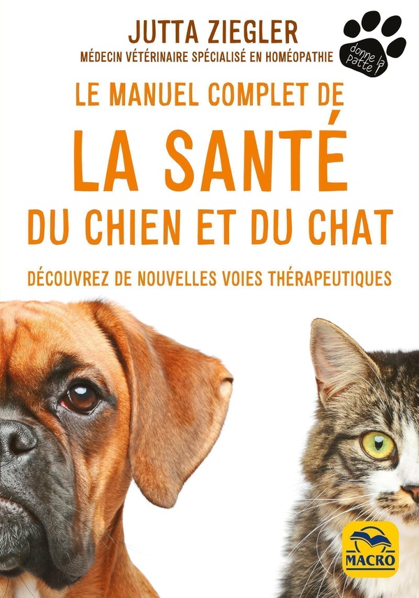LE MANUEL COMPLET DE LA SANTE DU CHIEN ET DU CHAT - DECOUVREZ DE NOUVELLES VOIES THERAPEUTIQUES