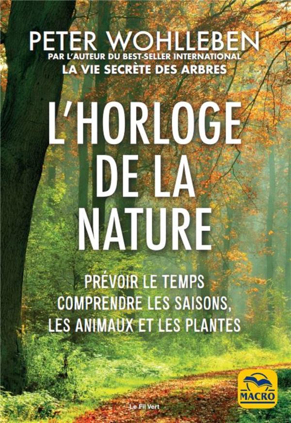 L'HORLOGE DE LA NATURE - PREVOIR LE TEMPS, COMPRENDRE LES SAISONS, LES ANIMAUX ET LES PLANTES