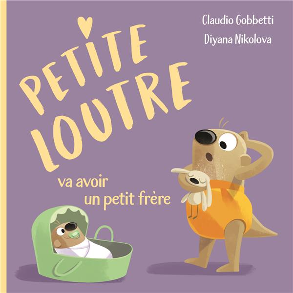 PETITE LOUTRE VA AVOIR UN PETIT FRERE