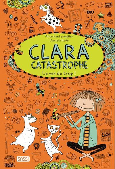 CLARA CATASTROPHE VOL. 3. LE VER DE TROP !