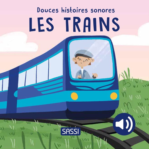 DOUCES HISTOIRES SONORES. LES TRAINS