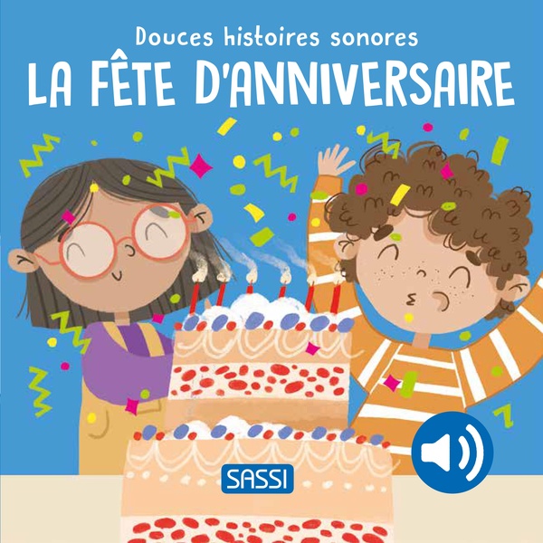DOUCES HISTOIRES SONORES. LA FETE D'ANNIVERSAIRE