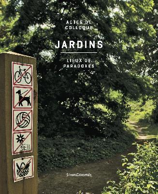JARDINS, LIEUX DE PARADOXES JARDINS, LIEUX DE PARADOXES