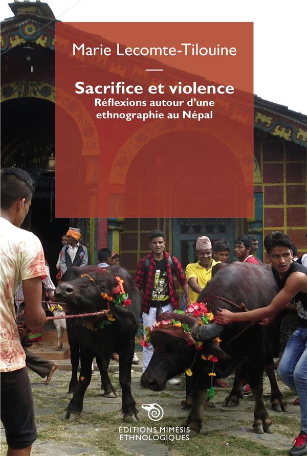 SACRIFICE ET VIOLENCE - REFLEXIONS AUTOUR D UNE ETHNOGRAPHIE AU NEPAL