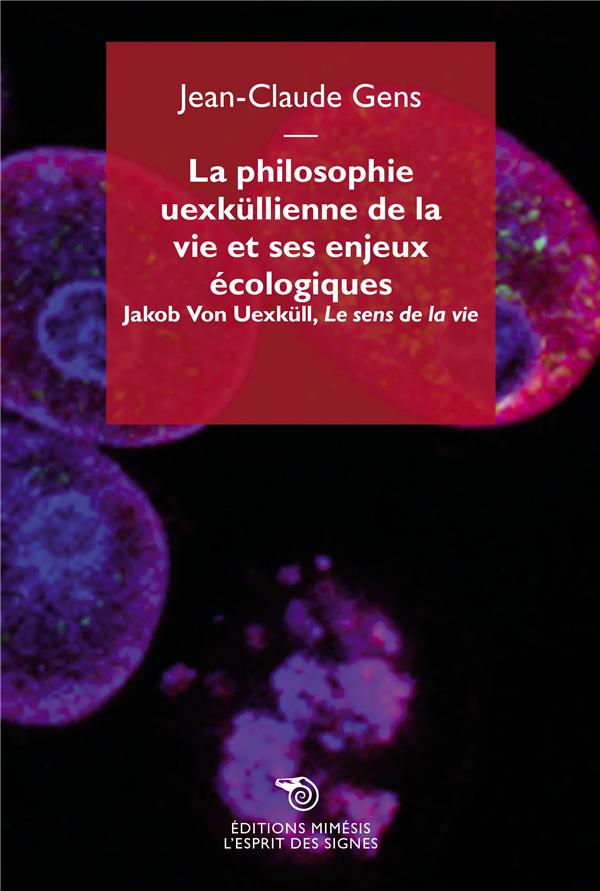 LA PHILOSOPHIE UEXKULLIENNE DE LA VIE  ET SES ENJEUX ECOLOGIQUES